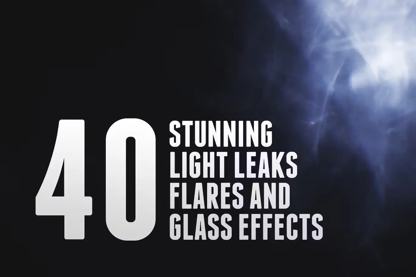 40 Light Leaks, Flares & Glass Effects