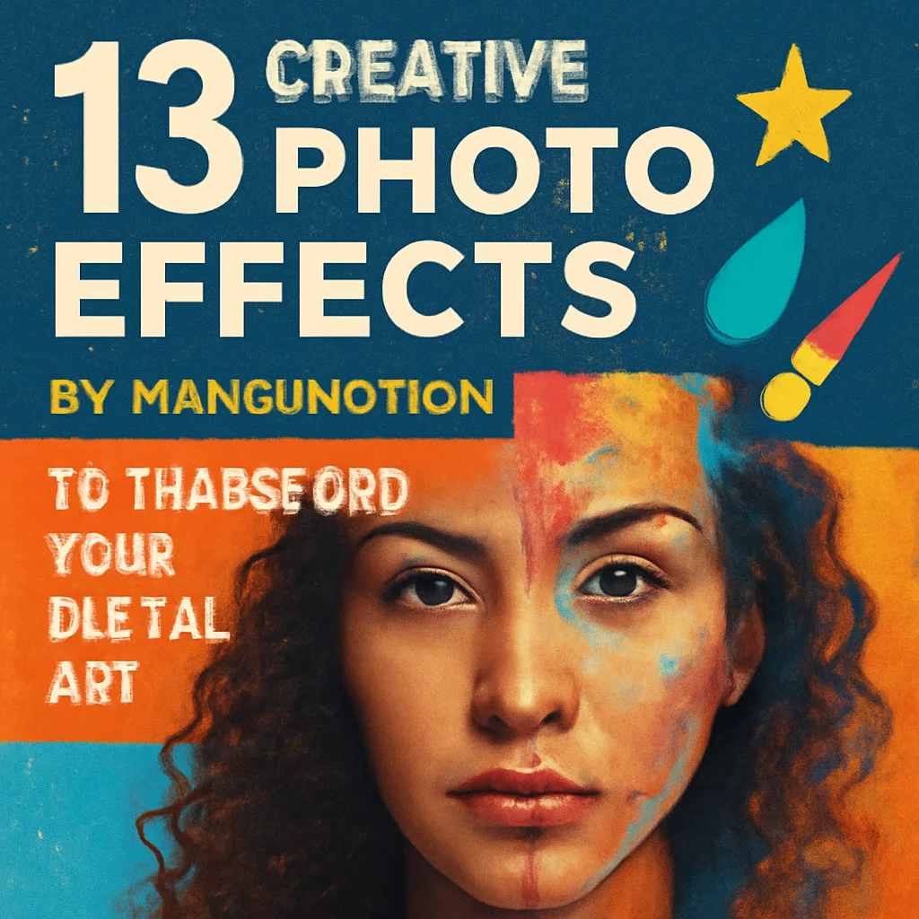 13 Creative Photo Effects by MangoMotion to Transform Your Digital Art 🎨✨