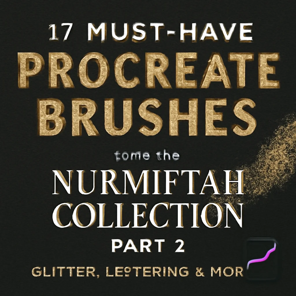 17 Must-Have Procreate Brushes from the Nurmiftah Collection Part 2 (Glitter, Lettering & More)