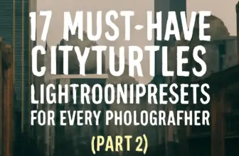 17 must have cityturtles lightroom presets for every photogr 884