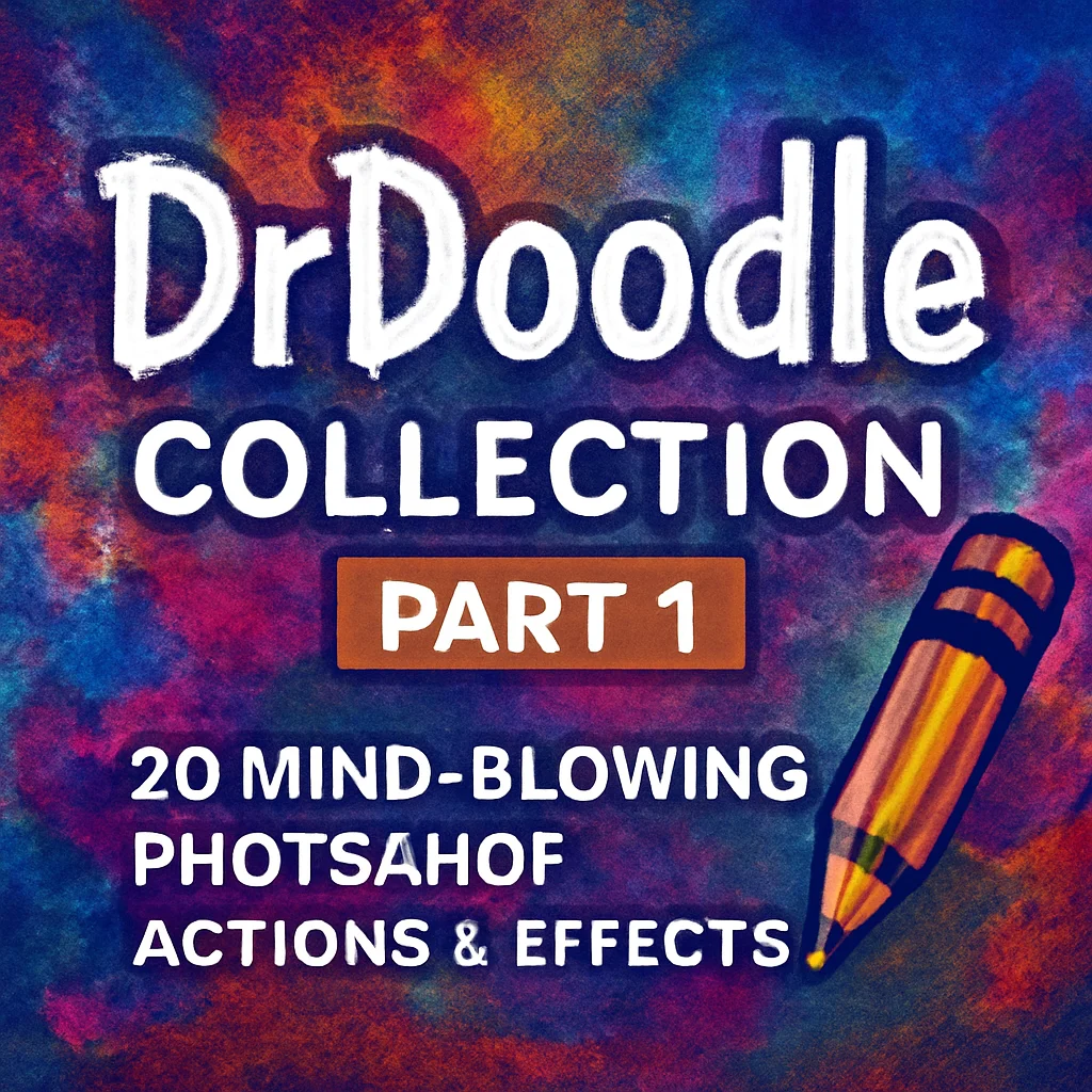 DrDoodle Collection Part 1: 20 Mind-Blowing Photoshop Actions & Effects 🎨
