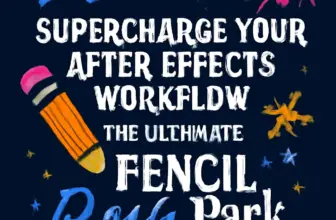 supercharge your after effects workflow the ultimate pencil 276