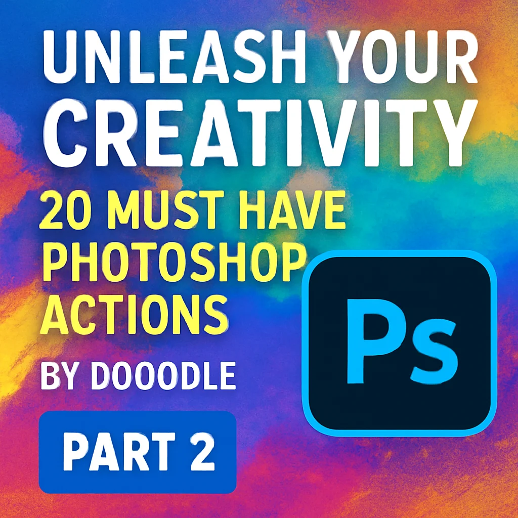 Unleash Your Creativity: 20 Must-Have Photoshop Actions by DrDoodle (Part 2)