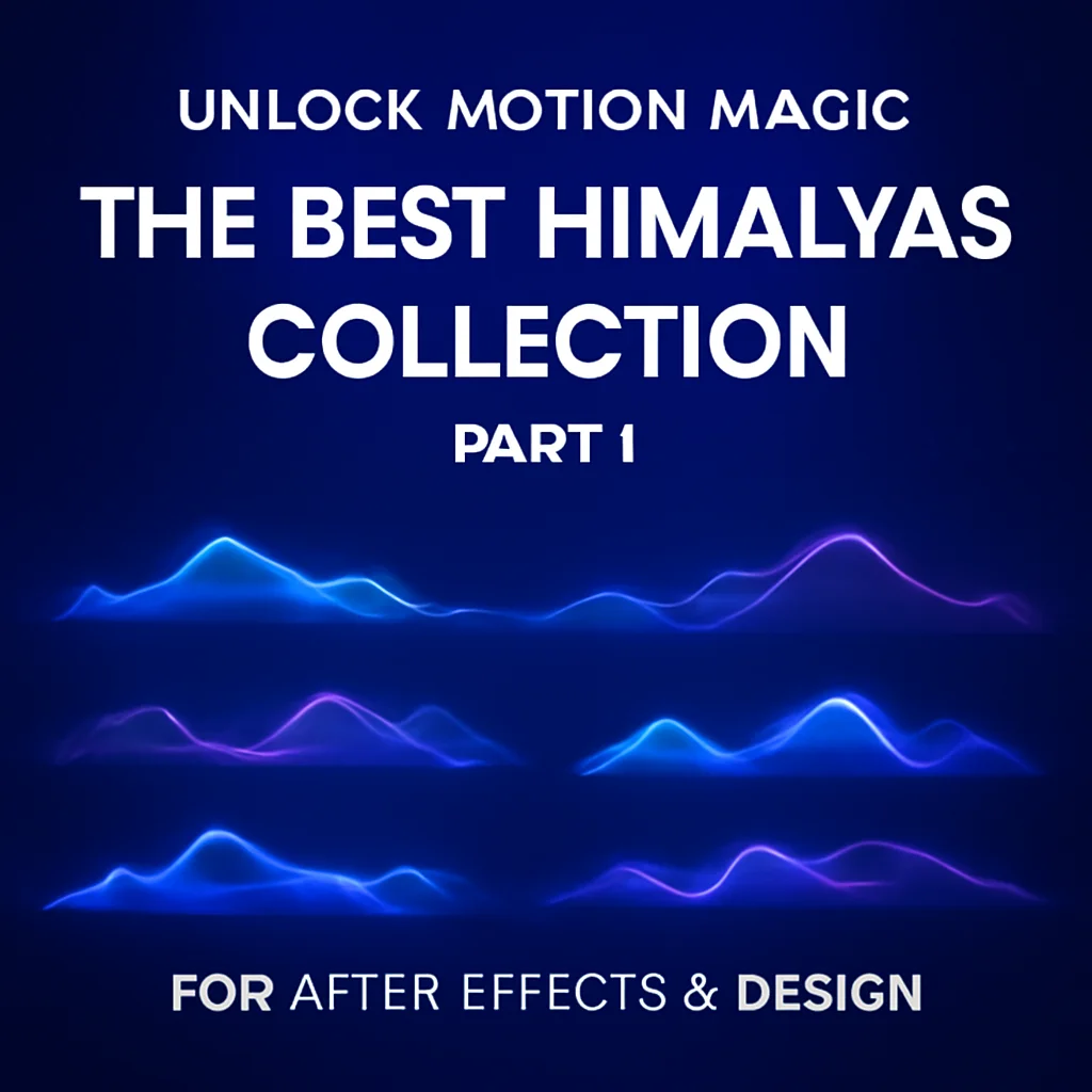 Unlock Motion Magic: The Best hmalyas Collection Part 1 for After Effects & Design
