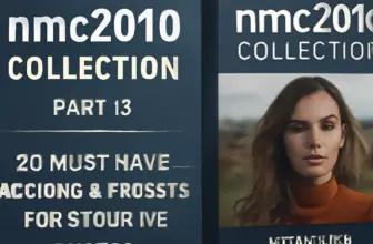 unveiling the nmc2010 collection part 12 20 must have action 1317