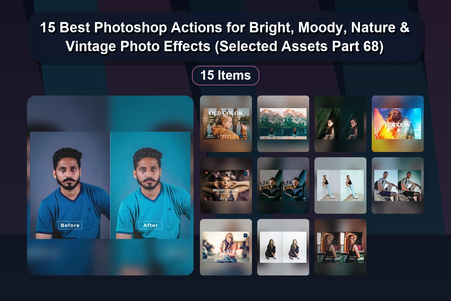 15 Artistic Photoshop Actions for Moody, Cinematic, Retro & Bright Photo Effects