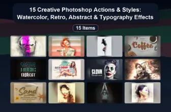 15 Creative Photoshop Actions & Styles: Watercolor, Retro, Abstract & Typography Effects
