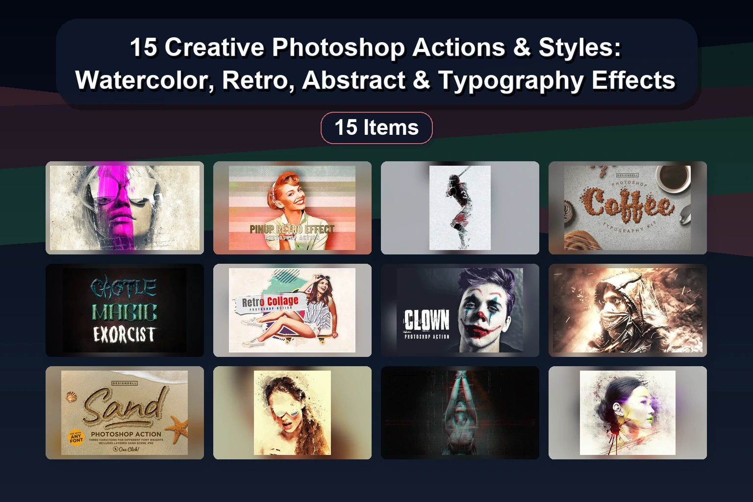 15 Creative Photoshop Actions & Styles: Watercolor, Retro, Abstract & Typography Effects