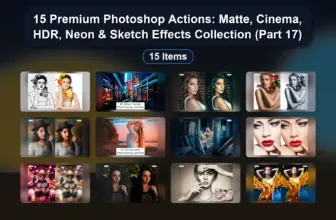 15 Premium Photoshop Actions: Matte, Cinema, HDR, Neon & Sketch Effects Collection (Part 17)