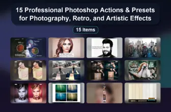 15 Professional Photoshop Actions & Presets for Photography, Retro, and Artistic Effects