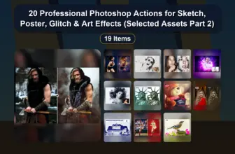 20 Professional Photoshop Actions for Sketch, Poster, Glitch & Art Effects (Selected Assets Part 2)