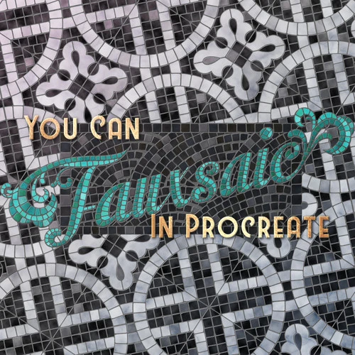 YOU CAN FAUXSAIC IN PROCREATE