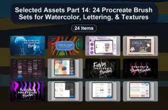 Selected Assets Part 14: 24 Procreate Brush Sets for Watercolor, Lettering, & Textures