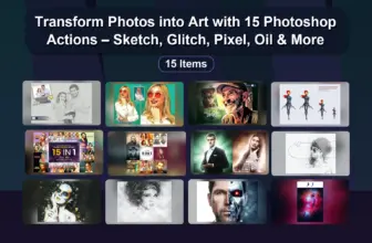 Transform Photos into Art with 15 Photoshop Actions – Sketch, Glitch, Pixel, Oil & More